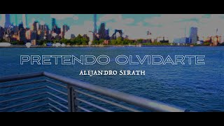 Video thumbnail of "Alejandro Serath - Pretendo Olvidarte (Video Oficial)"