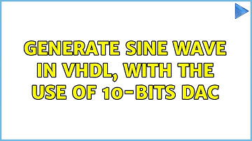 Generate sine wave in VHDL, with the use of 10-bits DAC