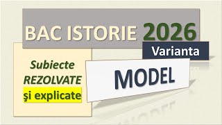 Bac istorie 2026: Subiectele MODEL rezolvate şi explicate
