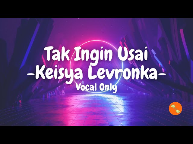 Tak Ingin Usai  - Keisya Levronka (Vocal Only) class=