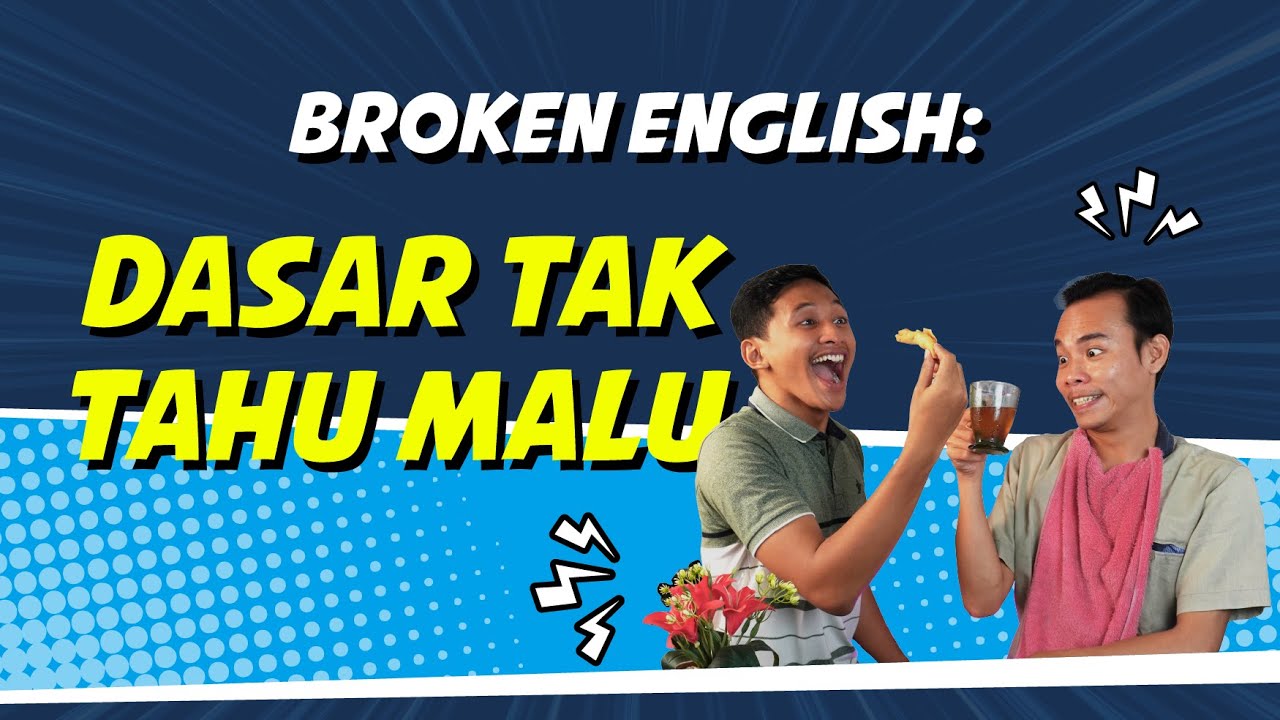 Bahasa Inggrisnya "Dasar Tak Tahu Malu!" (Broken English) - YouTube