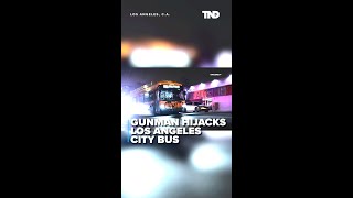 One person dead after gunman hijacks L.A.  city bus