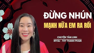 CHUYỆN MA KHÔNG QUẢNG CÁO: Đừng Nhún Mạnh Nữa Em Ra Rồi - Chuyện Tâm Linh | MySu Thy Thanh Pham