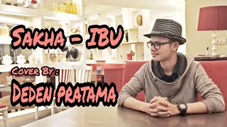 Ibu - Sakha versi rock Cover by Deden Pratama
