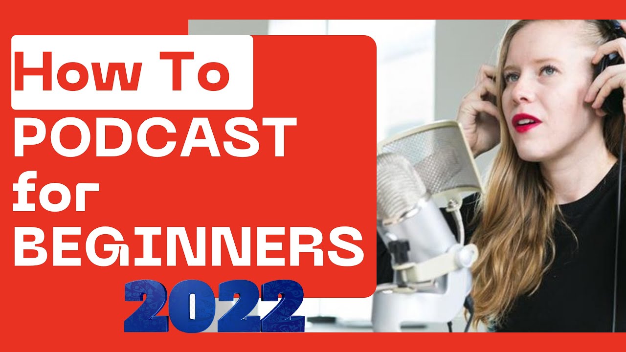 How To Start A Podcast For Beginners 2022 (Step By Step Guide) - YouTube