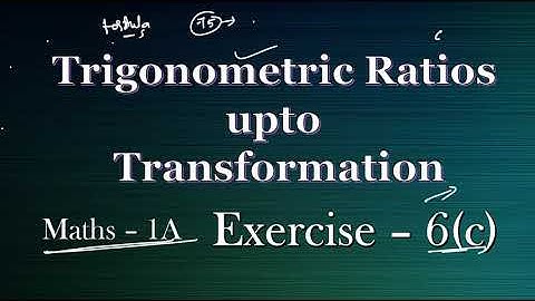 1(A) - 6(c) - Sec - I Trigonometric Ratios upto Transformations
