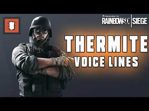 Tom Clancy's Rainbow Six Siege: Thermite Voice Lines