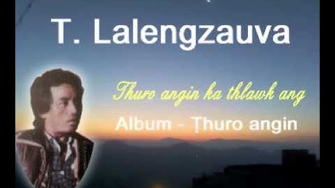 T. Lalengzauva - Thuro angin ka thlawk ang