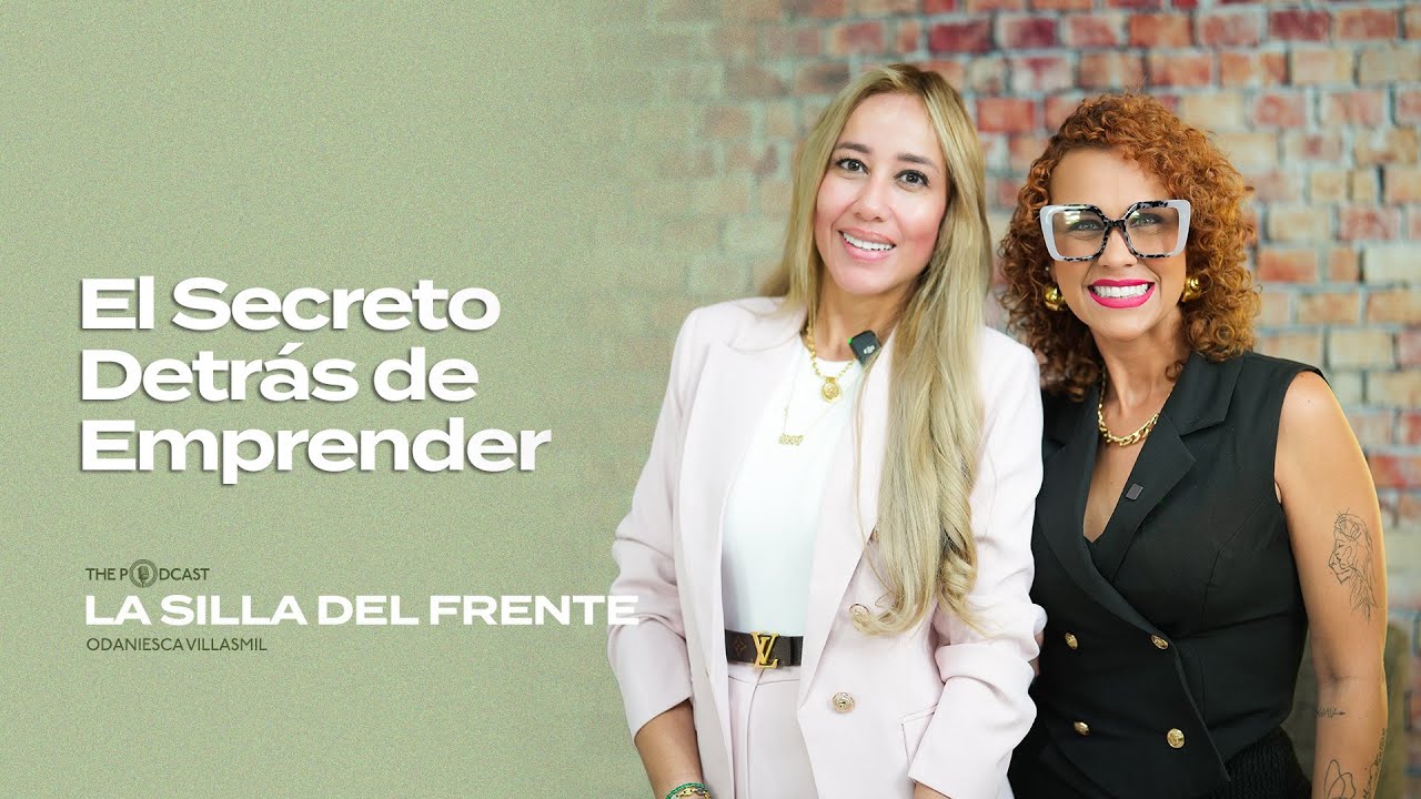 El Secreto Detrás de Emprender con Ana Rincon | La silla del frente con Odaniesca Villasmil