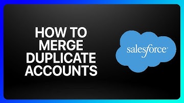 How To Merge Duplicate Accounts In Salesforce Tutorial