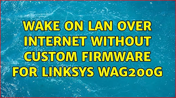 Wake on Lan over Internet without Custom Firmware for LINKSYS WAG200G