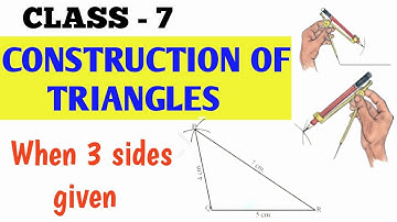 Construction of triangles when three Sides are given