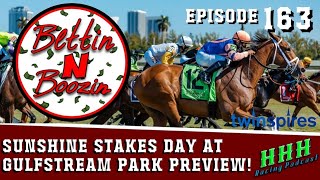 Sunshine Stakes Day at Gulfstream Park Preview/Analysis! | Ep 163 Bettin N Boozin
