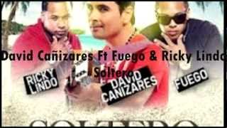 David Cañizares Ft Fuego & Ricky Lindo Soltero