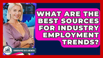 What Are The Best Sources For Industry Employment Trends? - Demographic Data Answers