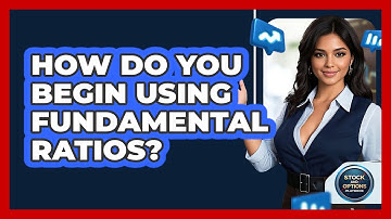 How Do You Begin Using Fundamental Ratios?