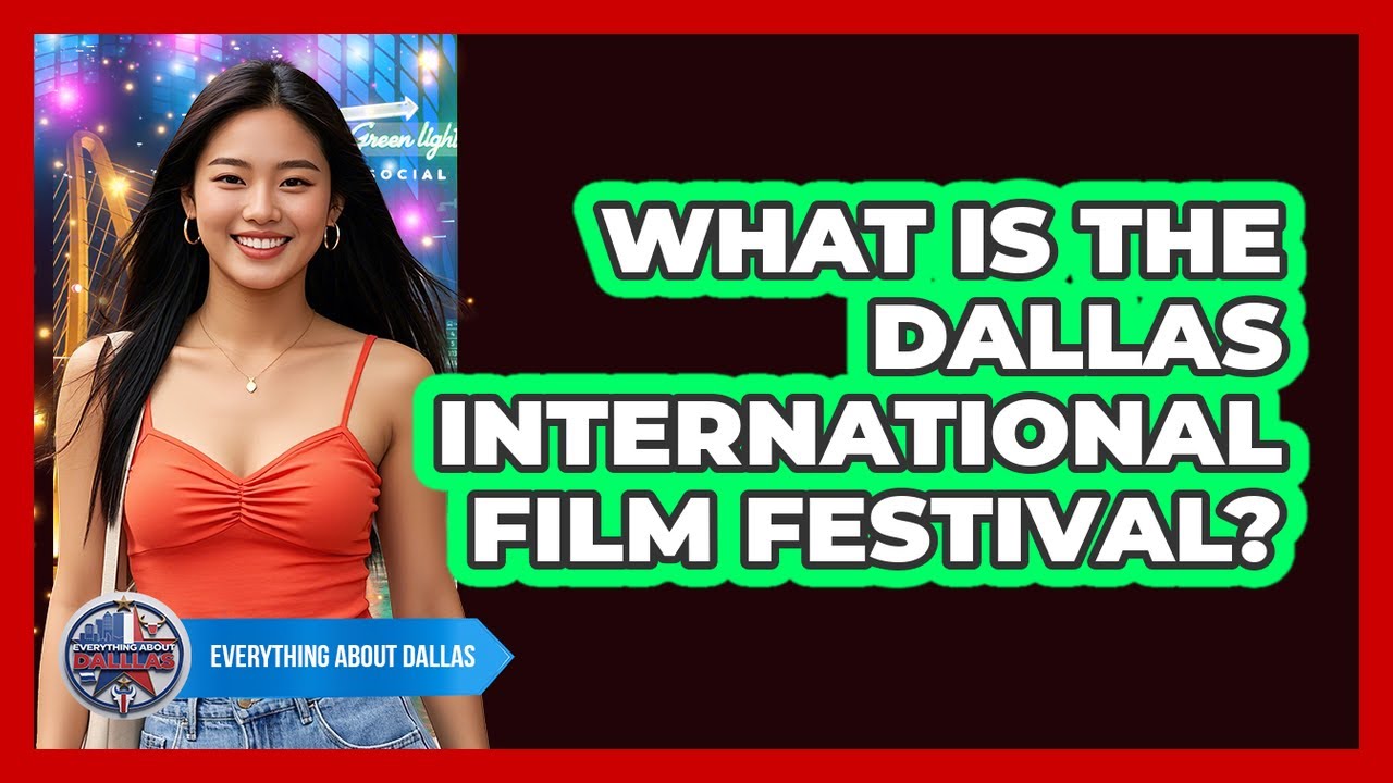 What Is The Dallas International Film Festival?
