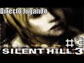 Directo Jugando Silent Hill 3 #3 | Silent Hill 3