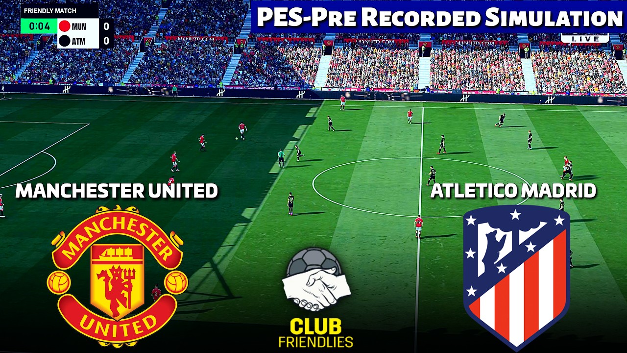 LIVE🔴MANCHESTER UNITED vs ATLETICO MADRID | Club Friendly 2026 | PES 21 Pre-Recorded Simulation