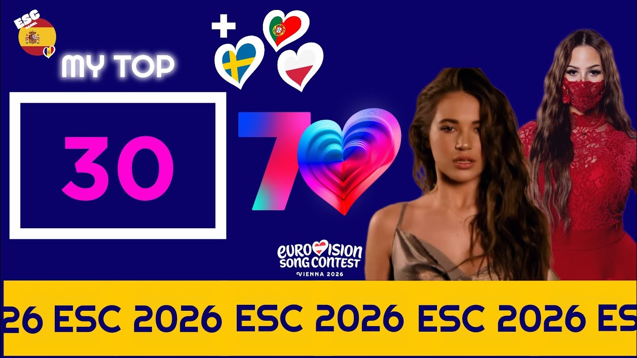 My TOP 30 (so far) of ESC 2026 (+🇸🇪🇵🇹🇵🇱)