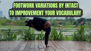 Footwork variations for your vocabulary by bboy Intact 