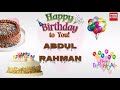 Happy Birthday Abdul Rahman Best Wishes 