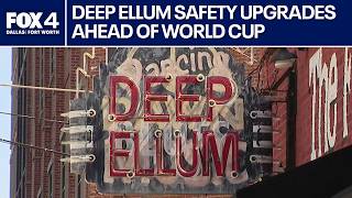 Deep Ellum upgrades safety ahead of World Cup