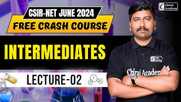 Intermediates Lecture 02 | CSIR NET CRASH COURSE #chiralacademy #chemistry #csirnet #science