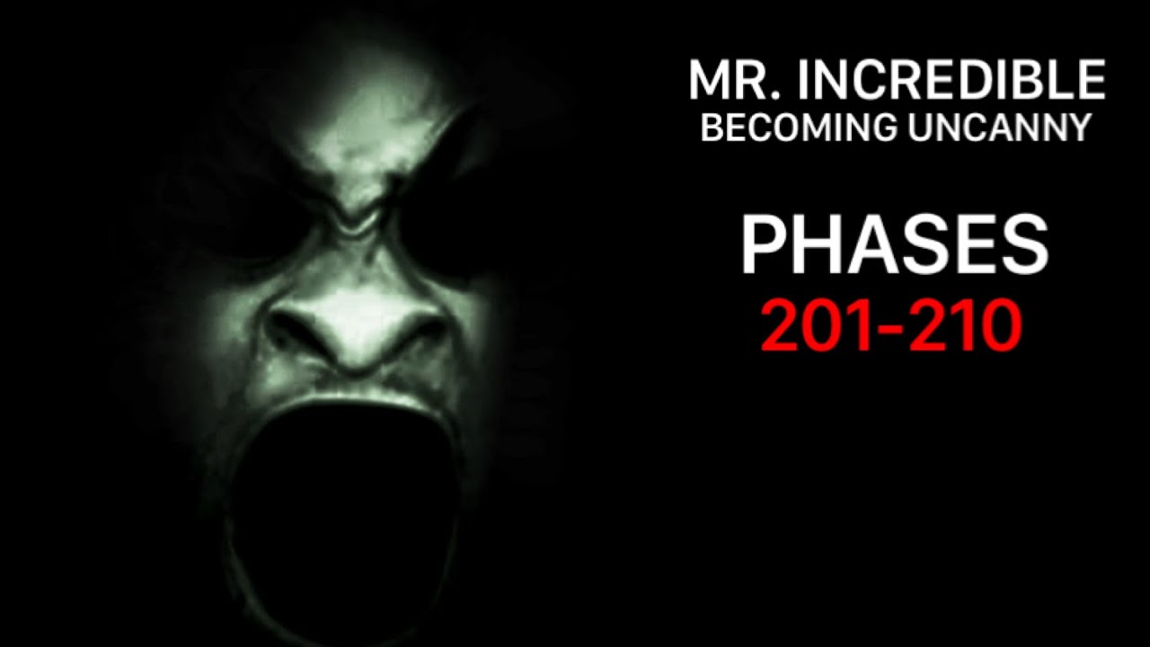 Mr. Incredible Becoming Uncanny: Phases 201-210