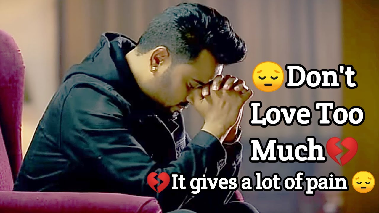Don T Love Too Much It Gives A Lot Of Pain Don T Cheat Me Leo11x Status Leo Status Youtube