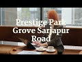 3bhk apartments on whitefield road at prestige park grove