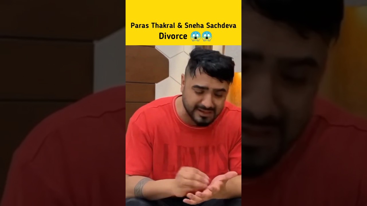 Paras Thakral & Sneha Sachdeva Divorce 😱| Paras & Sneha Fight| Paras Thakral Vlogs 