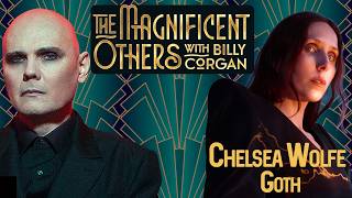 Chelsea Wolfe | The Magnificent Others with Billy Corgan