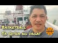 Basketball 🏀 Sa Gitna ng Karagatan!