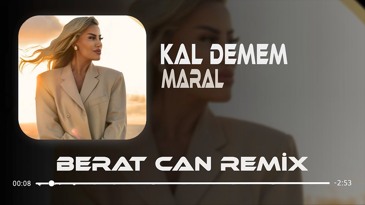 Maral - Kal Demem (Berat Can Remix) Kal Demem Git Hoşçakal