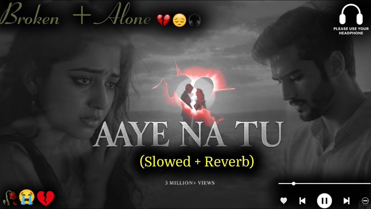 Aaye Na Tu | Mind Relaxing Lofi Beats- (Slowed + Reverb)  💫🎧🥰 | Study, Sleep & Chill Part -20