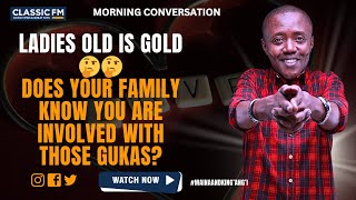 LADIES OLD IS GOLD🤔🤔DOES YOUR FAMILY KNOW YOU ARE INVOLVED WITH THOSE GUKAS?