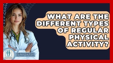 What Are The Different Types Of Regular Physical Activity? - Orthopedic Support Network