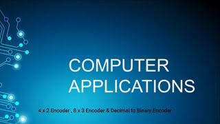 4 x 2 Encoder,8 x 3 Encoder & Decimal to Binary Encoder