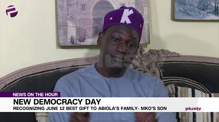 MKO's Son - “Recognizing June 12 is The Best Gift to Abiola's Family”