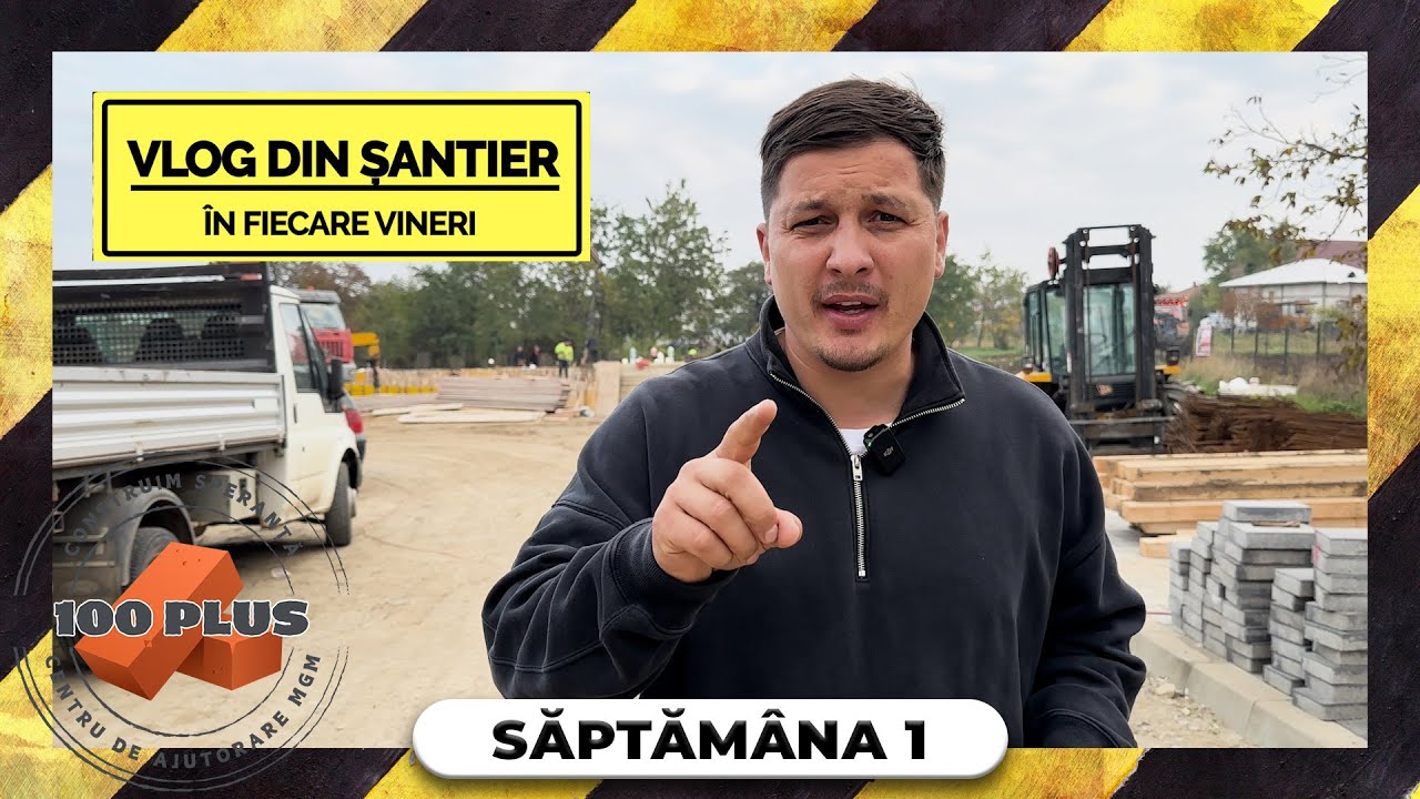 Vlog din șantier#1 | 100 PLUS