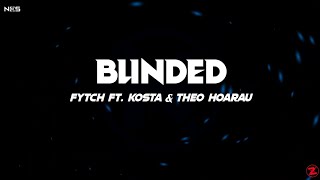 Fytch - Blinded (Lyrics) feat. Kosta & Theo Hoarau