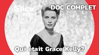 Grace Kelly : La déferlante | SLICE QUI ? | DOCUMENTAIRE COMPLET