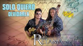 DUO RETAMA / Solo quiero olvidarla /audio oficial / TARPUY PRODUCCIONES chords