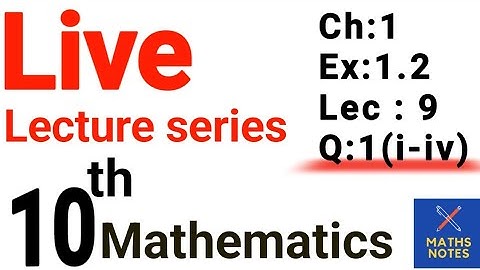 Class 10th maths chapter No 1 Exercise 1.2||Q:1(i-iv) || Live lecture series start 🛑