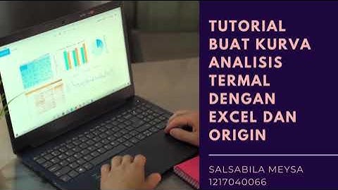 TUTORIAL MEMBUAT KURVA ANALISIS TERMAL MENGGUNAKAN EXCEL DAN ORIGIN