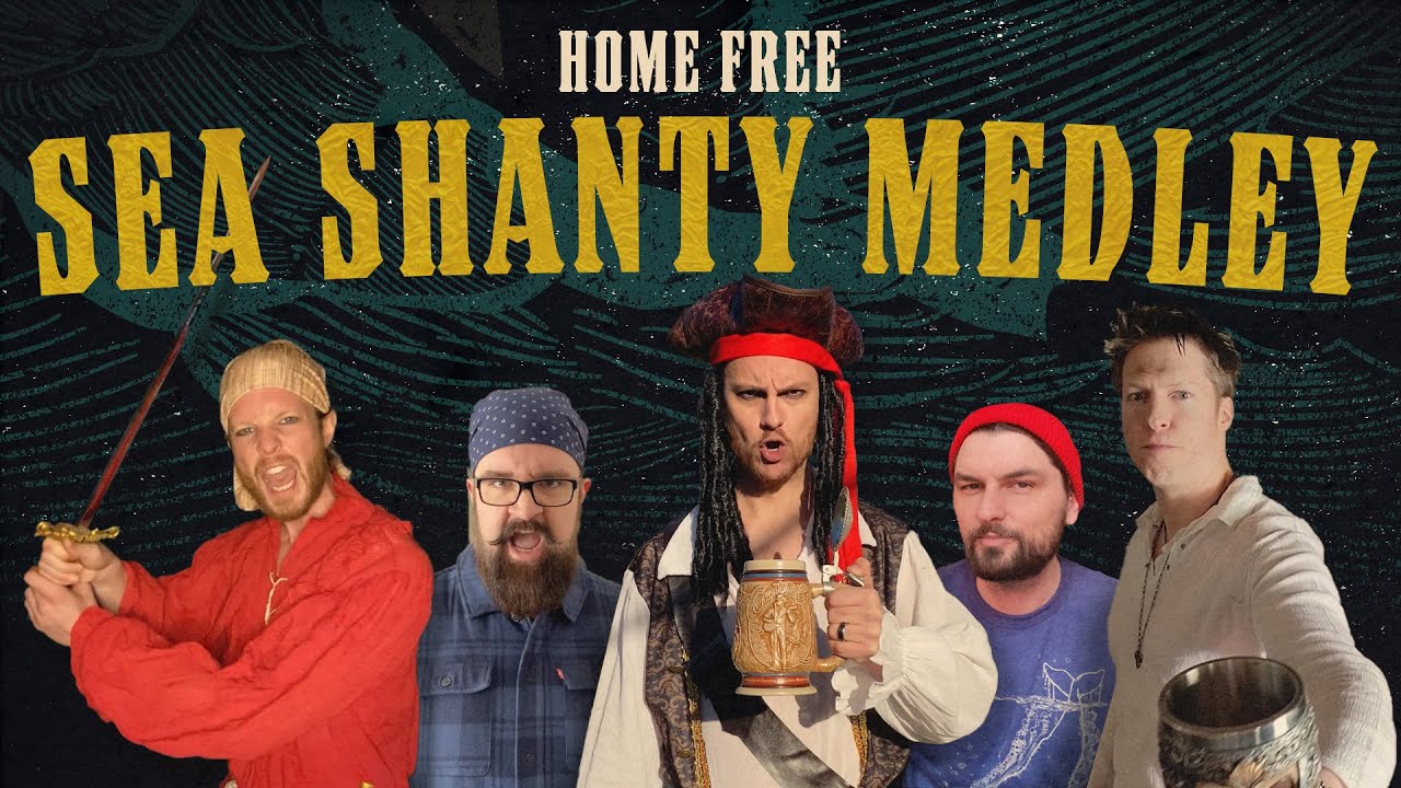 Home Free   Sea Shanty Medley