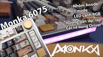 MONKA 6075 | Mở hộp, cảm nhận về KIT NHÔM ANODE có tạ đẹp; Hướng dẫn lắp ráp bàn phím và dùng Driver