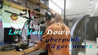 Cyberpunk : Edgerunners — Let You Down by Dawid Podsiadło 【Vocal Cover】