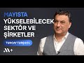 Tuncaytursucu maysta ykselebilecek sektr ve irketler  bbs 37  midas